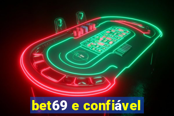 bet69 e confiável